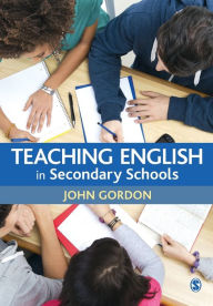 Title: Teaching English in Secondary Schools / Edition 1, Author: John Gordon