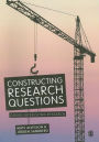 Constructing Research Questions: Doing Interesting Research / Edition 1