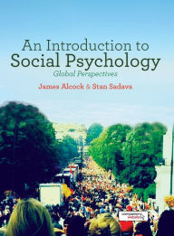 Title: An Introduction to Social Psychology: Global Perspectives / Edition 1, Author: James Alcock