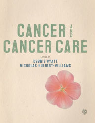 Title: Cancer and Cancer Care / Edition 1, Author: Debbie Wyatt
