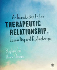 Title: An Introduction to the Therapeutic Relationship in Counselling and Psychotherapy / Edition 1, Author: Stephen Paul