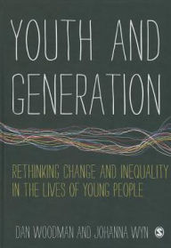 Title: Youth and Generation: Rethinking change and inequality in the lives of young people / Edition 1, Author: Dan Woodman