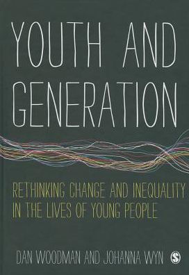 Youth and Generation: Rethinking change and inequality in the lives of young people / Edition 1