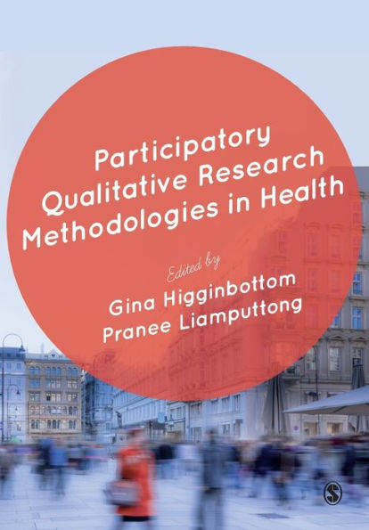 Participatory Qualitative Research Methodologies in Health / Edition 1