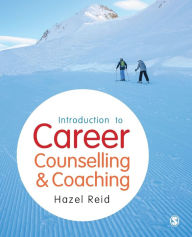 Title: Introduction to Career Counselling & Coaching / Edition 1, Author: Hazel Reid
