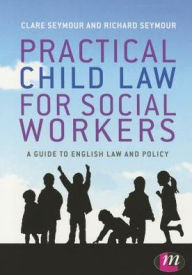 Title: Practical Child Law for Social Workers / Edition 1, Author: Clare Seymour
