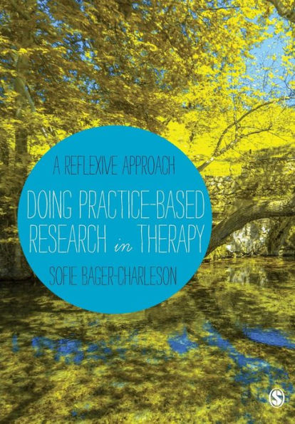 Doing Practice-based Research in Therapy: A Reflexive Approach / Edition 1