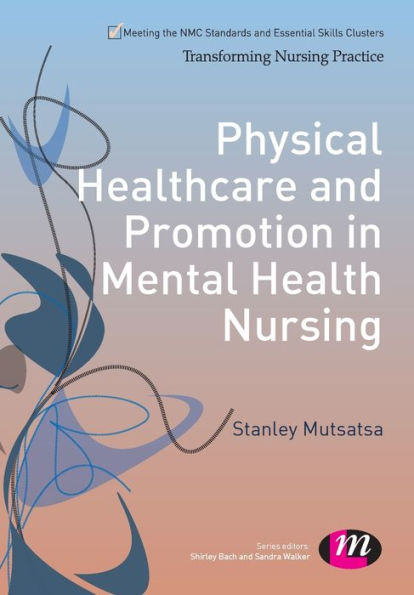 Physical Healthcare and Promotion in Mental Health Nursing / Edition 1