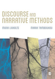 Title: Discourse and Narrative Methods: Theoretical Departures, Analytical Strategies and Situated Writings / Edition 1, Author: Mona Livholts
