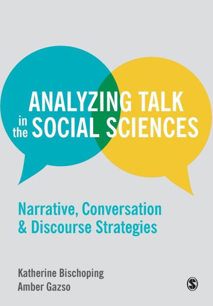 Analyzing Talk in the Social Sciences: Narrative, Conversation and Discourse Strategies / Edition 1