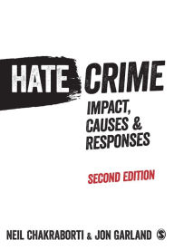 Title: Hate Crime: Impact, Causes and Responses / Edition 2, Author: Neil Chakraborti