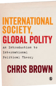 Title: International Society, Global Polity: An Introduction to International Political Theory, Author: Chris Brown