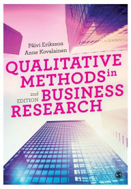 Title: Qualitative Methods in Business Research / Edition 2, Author: Päivi Eriksson