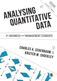 Title: Analysing Quantitative Data for Business and Management Students / Edition 1, Author: Charles A Scherbaum