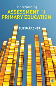 Title: Understanding Assessment in Primary Education / Edition 1, Author: Sue Faragher
