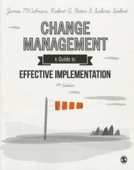 Title: Change Management: A Guide to Effective Implementation / Edition 4, Author: James McCalman