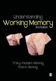 Title: Understanding Working Memory / Edition 2, Author: Tracy Packiam Alloway