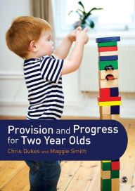 Title: Provision and Progress for Two Year Olds / Edition 1, Author: Chris Dukes