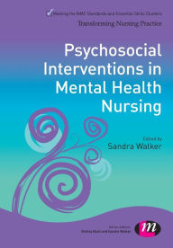 Title: Psychosocial Interventions in Mental Health Nursing / Edition 1, Author: Sandra Walker
