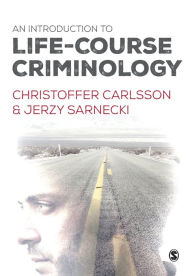 Title: An Introduction to Life-Course Criminology / Edition 1, Author: Christoffer Carlsson