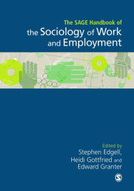 Title: The SAGE Handbook of the Sociology of Work and Employment / Edition 1, Author: Stephen Edgell