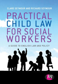 Title: Practical Child Law for Social Workers, Author: Clare Seymour