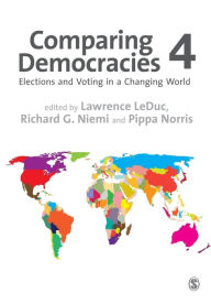Title: Comparing Democracies: Elections and Voting in a Changing World / Edition 4, Author: Lawrence LeDuc