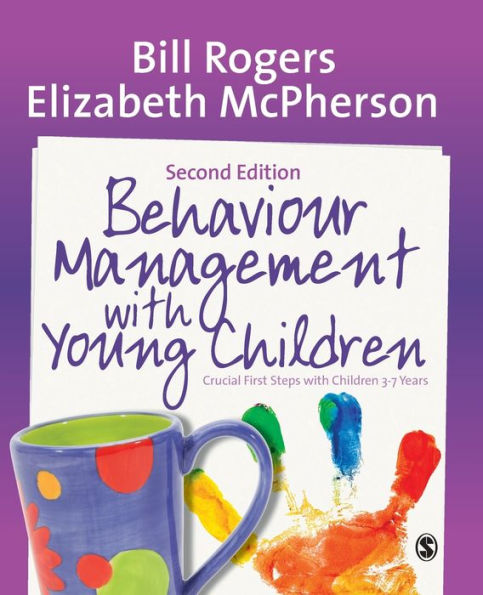 Behaviour Management with Young Children: Crucial First Steps with Children 3-7 Years / Edition 2