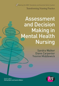 Title: Assessment and Decision Making in Mental Health Nursing, Author: Sandra Walker