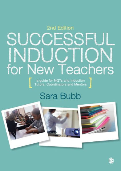 Successful Induction for New Teachers: A Guide for NQTs & Induction Tutors, Coordinators and Mentors / Edition 2