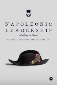 Title: Napoleonic Leadership: A Study in Power / Edition 1, Author: Stephanie Jones