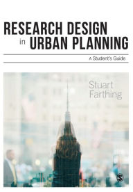 Title: Research Design in Urban Planning: A Student's Guide / Edition 1, Author: Stuart Farthing