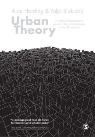 Title: Urban Theory: A critical introduction to power, cities and urbanism in the 21st century / Edition 1, Author: Alan Harding