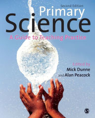 Title: Primary Science: A Guide to Teaching Practice / Edition 2, Author: Mick Dunne