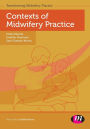 Contexts of Midwifery Practice / Edition 1