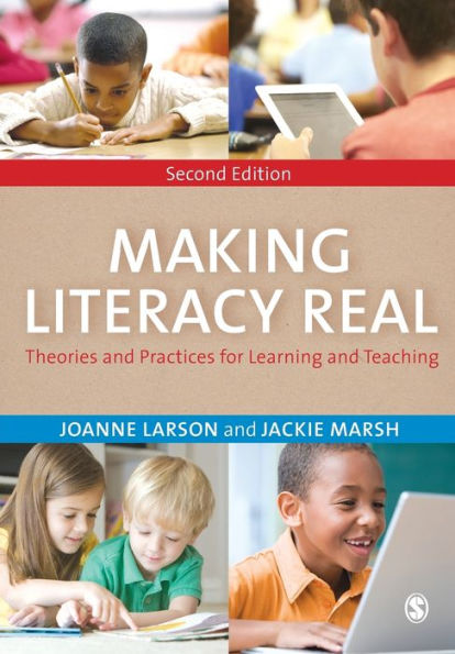 Making Literacy Real: Theories and Practices for Learning and Teaching / Edition 2