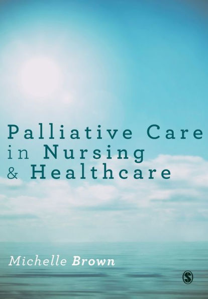 Palliative Care in Nursing and Healthcare / Edition 1