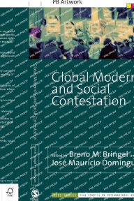 Title: Global Modernity and Social Contestation / Edition 1, Author: Breno M. Bringel