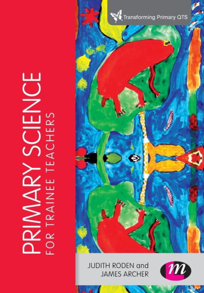 Primary Science for Trainee Teachers / Edition 1