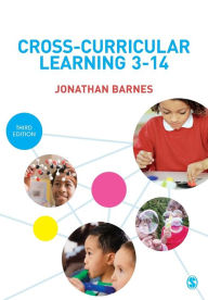 Title: Cross-Curricular Learning 3-14 / Edition 3, Author: Jonathan Barnes