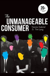 Title: The Unmanageable Consumer / Edition 3, Author: Yiannis Gabriel