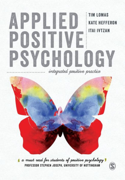 Applied Positive Psychology: Integrated Positive Practice / Edition 1
