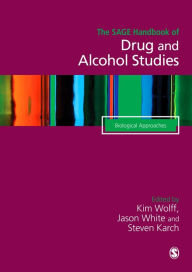 Title: The Sage Handbook of Drug Alcohol Studies: Biological Approaches, Author: Kim Wolff