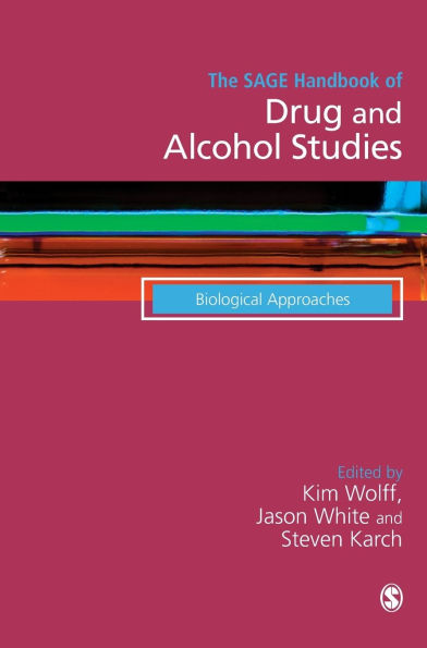 The SAGE Handbook of Drug & Alcohol Studies: Biological Approaches / Edition 1