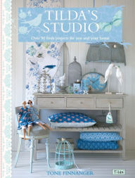 Title: Tilda's Studio: Over 50 Fresh Projects for You and Your Home, Author: Tone Finnanger