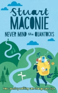 Title: Never Mind the Quantocks: Stuart Maconie's Favourite Country Walks, Author: Stuart Maconie