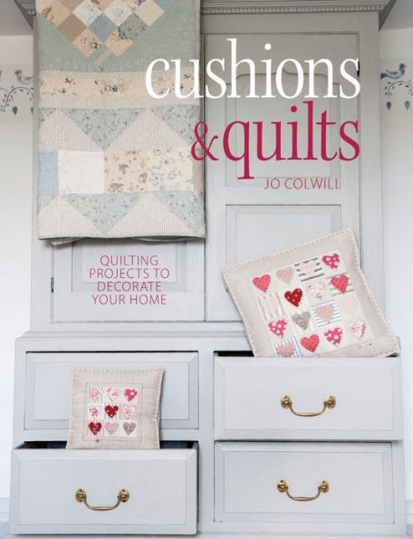 Cushions & Quilts: 20 Projects to Stitch, Quilt & Sew