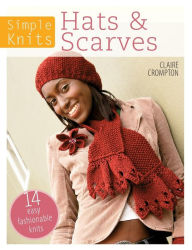 Title: Simple Knits - Hats & Scarves: 14 Easy Fashionable Knits, Author: Clare Crompton