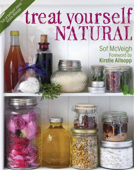 Treat Yourself Natural: over 50 easy-to-make homemade remedies gathered from nature