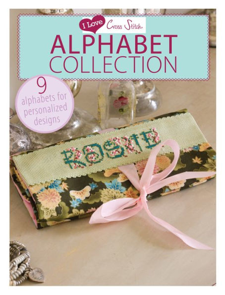 I Love Cross Stitch - Alphabet Collection: 9 Alphabets for personalized designs